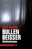 Bullenbei&szlig;er. Kriminalroman