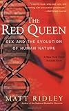 The Red Queen: Sex and the Evolution of Human Nature The Red Queen: Sex and the Evolution of Human Nature