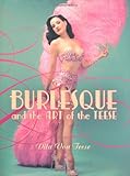 Burlesque and the Art of the Teese / Fetish and the Art of Teese Burlesque and the Art of the Teese / Fetish and the Art of Teese