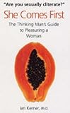 She Comes First: The Thinking Man's Guide to Pleasuring a Woman She Comes First: The Thinking Man's Guide to Pleasuring a Woman