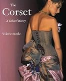 The Corset: A Cultural History The Corset: A Cultural History