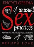 Encyclopedia of Unusual Sex Practices Encyclopedia of Unusual Sex Practices
