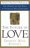 The Future of Love: The Power of the Soul in Intimate Relationships The Future of Love: The Power of the Soul in Intimate Relationships
