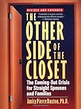 The Other Side of the Closet: The Coming-Out Crisis for Straight Spouses and Families The Other Side of the Closet: The Coming-Out Crisis for Straight Spouses and Families
