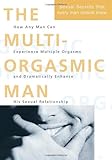 Multi-orgasmic Man: All the Sexual Secrets That Every Man Should Know Multi-orgasmic Man: All the Sexual Secrets That Every Man Should Know