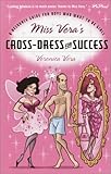Miss Vera's Cross-Dress for Success: A Resource Guide for Boys Who Want to Be Girls Miss Vera's Cross-Dress for Success: A Resource Guide for Boys Who Want to Be Girls