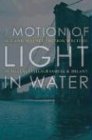 The Motion of Light in Water: Sex and Science Fiction Writing in the East Village The Motion of Light in Water: Sex and Science Fiction Writing in the East Village