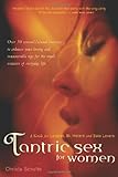 Tantric Sex for Women: A Guide for Lesbian, Bi, Hetero, and Solo Lovers (Positively Sexual) Tantric Sex for Women: A Guide for Lesbian, Bi, Hetero, and Solo Lovers (Positively Sexual)