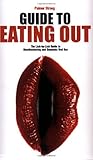 Guide to Eating Out - The Lick-by-Lick Guide to Mouthwatering and Orgasmic Oral Sex Guide to Eating Out - The Lick-by-Lick Guide to Mouthwatering and Orgasmic Oral Sex