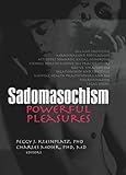 Sadomasochism: Powerful Pleasures Sadomasochism: Powerful Pleasures