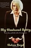 My Husband Betty: Love, Sex, and Life With a Crossdresser My Husband Betty: Love, Sex, and Life With a Crossdresser