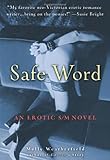 Safe Word: An Erotic S/M Novel Safe Word: An Erotic S/M Novel