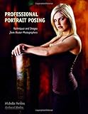 Professional Portrait Posing: Techniques and Images from Master Photographers (Photo Pro Workshop) Professional Portrait Posing: Techniques and Images from Master Photographers (Photo Pro Workshop)