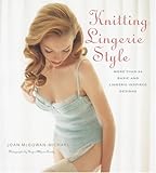 Knitting Lingerie Style: More Than 30 Basic and Lingerie - Inspired Designs Knitting Lingerie Style: More Than 30 Basic and Lingerie - Inspired Designs