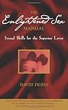 The Enlightened Sex Manual: Sexual Skills for the Superior Lover The Enlightened Sex Manual: Sexual Skills for the Superior Lover
