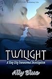 Twilight (Bay City Paranormal Investigations) Twilight (Bay City Paranormal Investigations)
