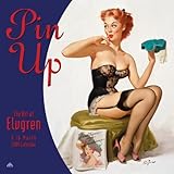 Pin Up 16-Month Calendar: The Art of Elvgren Pin Up 16-Month Calendar: The Art of Elvgren