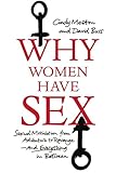 Why Women Have Sex: Understanding Sexual Motivation from Adventure to Revenge (and Everything in Between) Why Women Have Sex: Understanding Sexual Motivation from Adventure to Revenge (and Everything in Between)