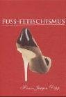 Fuss-Fetischismus Fuss-Fetischismus