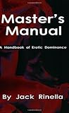 Masters Manual: A Handbook of Erotic Dominance Masters Manual: A Handbook of Erotic Dominance