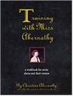 Training with Miss Abernathy: A Workbook for Erotic Slaves and Their Owners Training with Miss Abernathy: A Workbook for Erotic Slaves and Their Owners