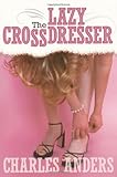 The Lazy Crossdresser The Lazy Crossdresser