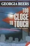 Too Close to Touch Too Close to Touch