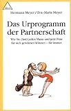 Das Urprogramm der Partnerschaft: Wie Sie (fast) jeden Mann und jede Frau für sich gewinnen können - für immer Das Urprogramm der Partnerschaft: Wie Sie (fast) jeden Mann und jede Frau für sich gewinnen können - für immer