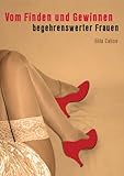 Vom Finden und Gewinnen begehrenswerter Frauen Vom Finden und Gewinnen begehrenswerter Frauen