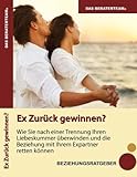 Ex Zurück Gewinnen?: wie Sie nach einer Trennung Ihren Liebeskummer überwinden und die Beziehung mit Ihrem Expartner retten können Ex Zurück Gewinnen?: wie Sie nach einer Trennung Ihren Liebeskummer überwinden und die Beziehung mit Ihrem Expartner retten können