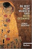 Du bist mein Wunsch und mein Gedanke: Liebesgedichte Du bist mein Wunsch und mein Gedanke: Liebesgedichte