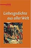 Liebesgedichte aus aller Welt: (Reihe Reclam) Liebesgedichte aus aller Welt: (Reihe Reclam)