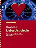 Liebes-Astrologie. Partnerglück im Zeichen der Sterne Liebes-Astrologie. Partnerglück im Zeichen der Sterne
