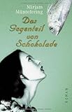 Das Gegenteil von Schokolade: Roman Das Gegenteil von Schokolade: Roman