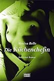 Die Küchenchefin. Erotischer Roman Die Küchenchefin. Erotischer Roman