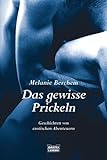 Das gewisse Prickeln: Geschichten von erotischen Abenteuern Das gewisse Prickeln: Geschichten von erotischen Abenteuern