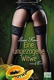 Eine ungezogene Witwe: Erotischer Roman Eine ungezogene Witwe: Erotischer Roman