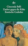 Zauber gegen die Kälte. Sortilegio contra el frío: Erotische Gedichte Poemas eróticos: Erotische Gedichte. Spanisch - Deutsch Zauber gegen die Kälte. Sortilegio contra el frío: Erotische Gedichte Poemas eróticos: Erotische Gedichte. Spanisch - Deutsch