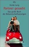Partner gesucht. Das große Buch der Bekanntschaftsanzeigen. Partner gesucht. Das große Buch der Bekanntschaftsanzeigen.