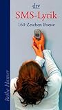 SMS-Lyrik: 160 Zeichen Poesie SMS-Lyrik: 160 Zeichen Poesie