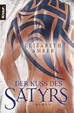 Der Kuss des Satyrs: Ein erotischer Roman (Knaur TB) Der Kuss des Satyrs: Ein erotischer Roman (Knaur TB)
