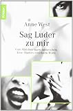Sag Luder zu mir: Gute Mädchen sagen danke schön, böse flüstern 1000 heiße Worte Sag Luder zu mir: Gute Mädchen sagen danke schön, böse flüstern 1000 heiße Worte