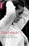 Fühl mich!: Erotische Fantasien im Rhythmus der Nacht Fühl mich!: Erotische Fantasien im Rhythmus der Nacht