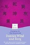 Donner, Wind und Berg: Die acht chinesischen Persönlichkeitstypen und das Geheimnis männlicher Potenz Donner, Wind und Berg: Die acht chinesischen Persönlichkeitstypen und das Geheimnis männlicher Potenz