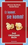 Er kommt, sie kommt: Das Orgasmus Buch Er kommt, sie kommt: Das Orgasmus Buch