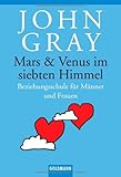 Mars & Venus im siebten Himmel: Beziehungsschule für Männer und Frauen Mars & Venus im siebten Himmel: Beziehungsschule für Männer und Frauen