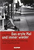 Das erste Mal und immer wieder: Autobiografische Schilderung einer Prostituierten Das erste Mal und immer wieder: Autobiografische Schilderung einer Prostituierten