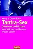Tantra-Sex - Geheimnis der Ekstase -: Was Männer und Frauen wissen sollten Tantra-Sex - Geheimnis der Ekstase -: Was Männer und Frauen wissen sollten