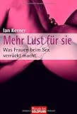Mehr Lust für sie. Was Frauen beim Sex verrückt macht Mehr Lust für sie. Was Frauen beim Sex verrückt macht