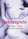 Liebesspiele: 269 Tipps, Tricks und heiße Quickies Liebesspiele: 269 Tipps, Tricks und heiße Quickies